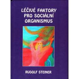 Léčivé faktory pro sociální organismus (esoterika, sociologie) [Rudolf Steiner] HOL
