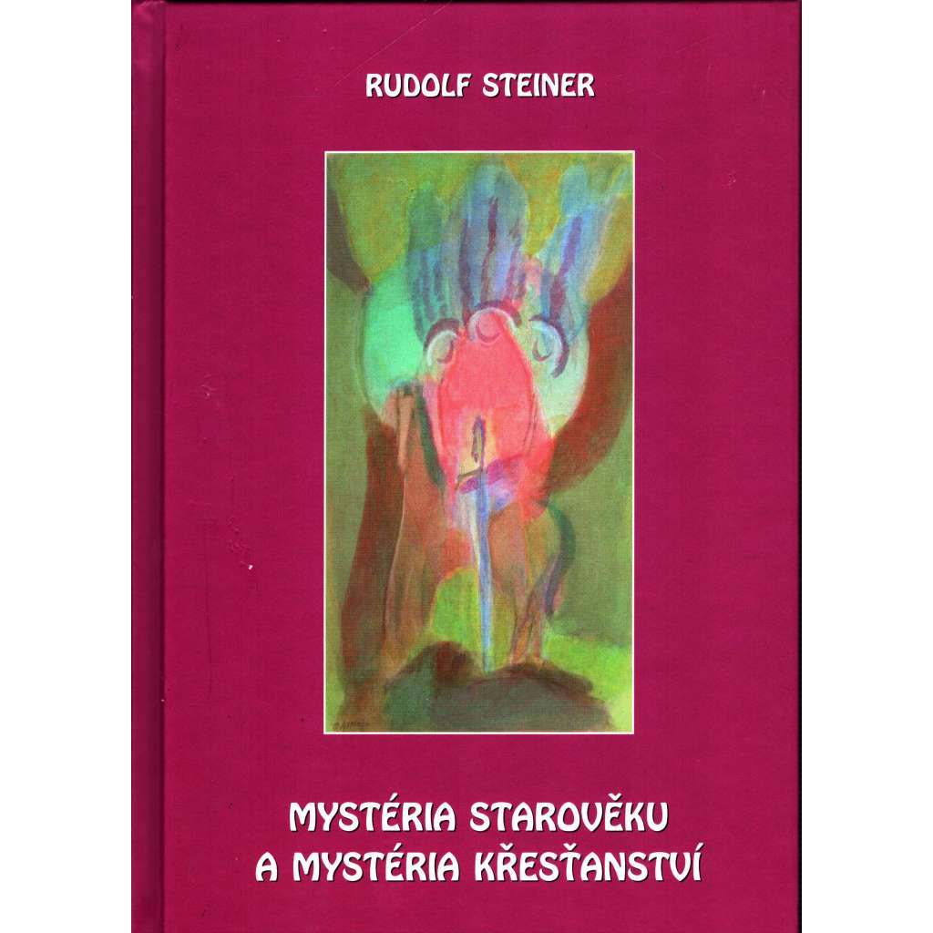 Mystéria starověku a mystéria křesťanství (náboženství, mj. Svatý Grál) [Rudolf Steiner] HOL