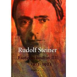 Esoterní hodiny III 1913-1923 (esoterika) [Rudolf Steiner] HOL
