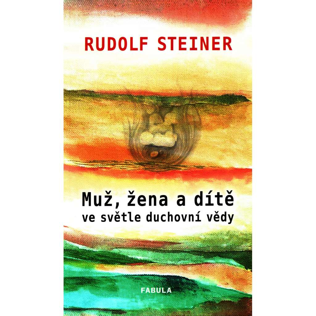 Muž, žena a dítě ve světle duchovní vědy (antropozofie, rodinné vztahy, láska, přednáška [Rudolf Steiner])