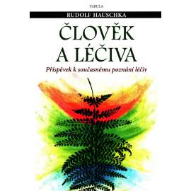 Člověk a léčiva. Příspěvek k současnému poznání léčiv (zdraví, historie, mj. Rudolf Steiner) HOL