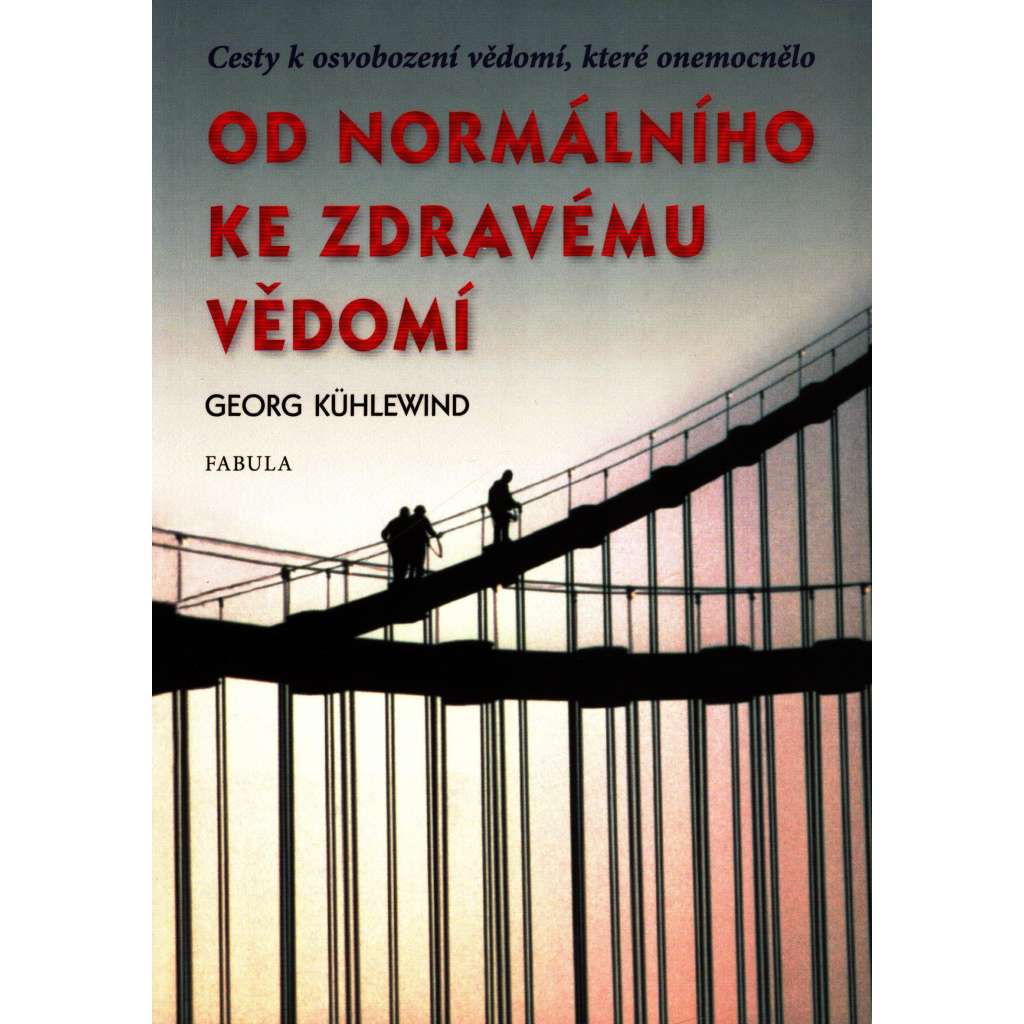 Od normálního ke zdravému vědomí. Cesty k osvobození vědomí, které onemocnělo (esoterika, okultismus, mj. Rudolf Steiner) HOL