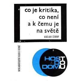 Co je kritika, co není a k čemu je na světě (edice: Edice Hosta do domu, sv. 9) [literární věda, eseje]