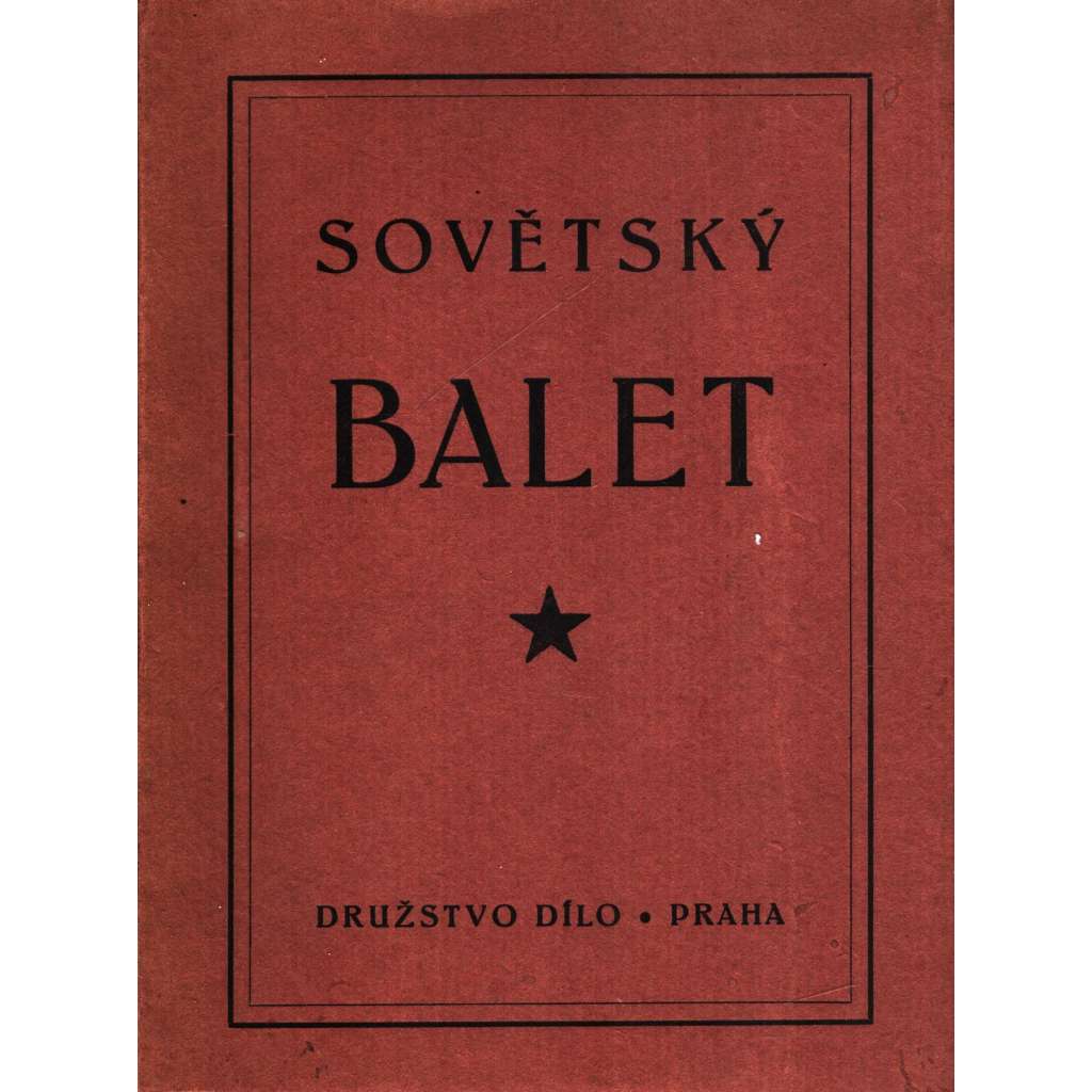 Sovětský balet. Sborník (Edice: Terpischora, sv. 15) [hudba, tanec, mj. Tradice Ruského baletu, Sovětští baletní mistři]