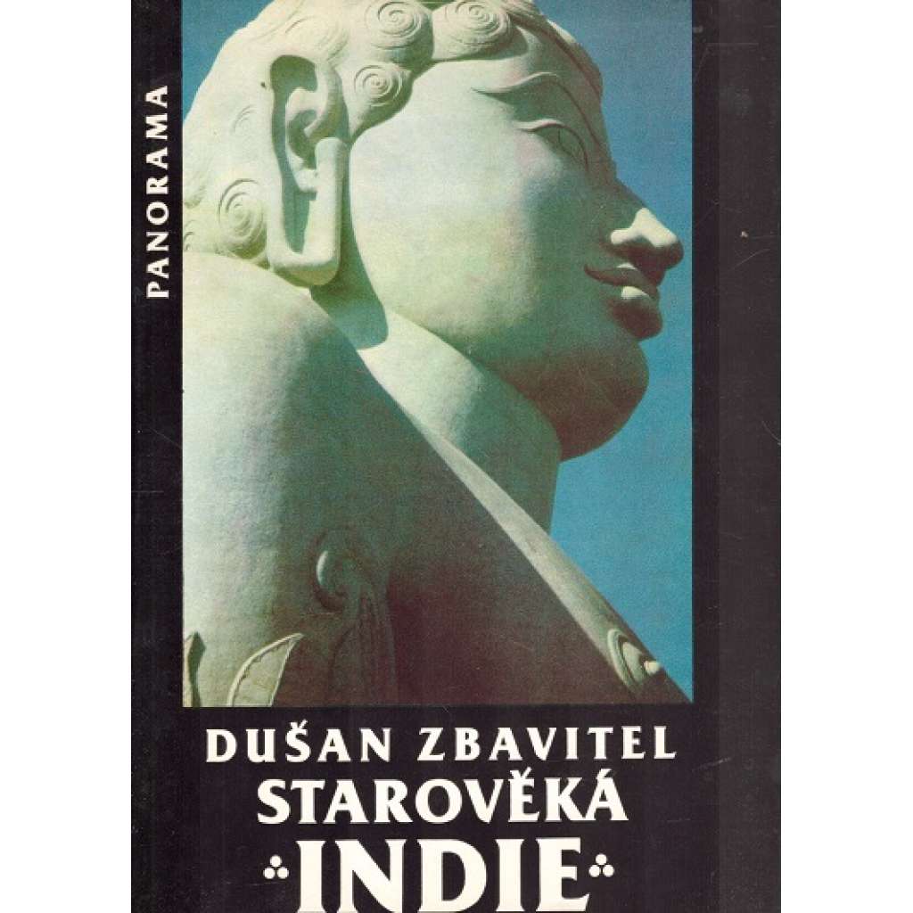 Starověká Indie - Dušan Zbavitel [Z obsahu: kulturní dějiny, náboženství, literatura, hinduismus, buddhismus, cestopis, historie, Asie]