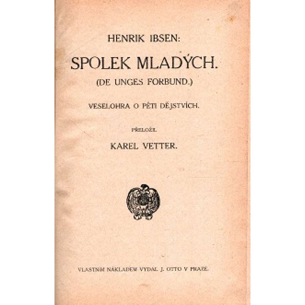 Spolek mladých. Veselohra o pěti dějstvích (De unges Forbund) [divadelní hra]