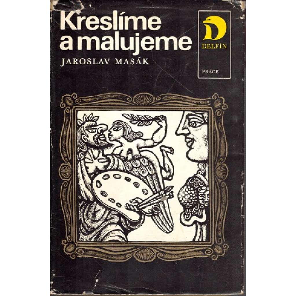 Kreslíme a malujeme (edice: Delfín) [malířství, malířské techniky, kresba, příručka]