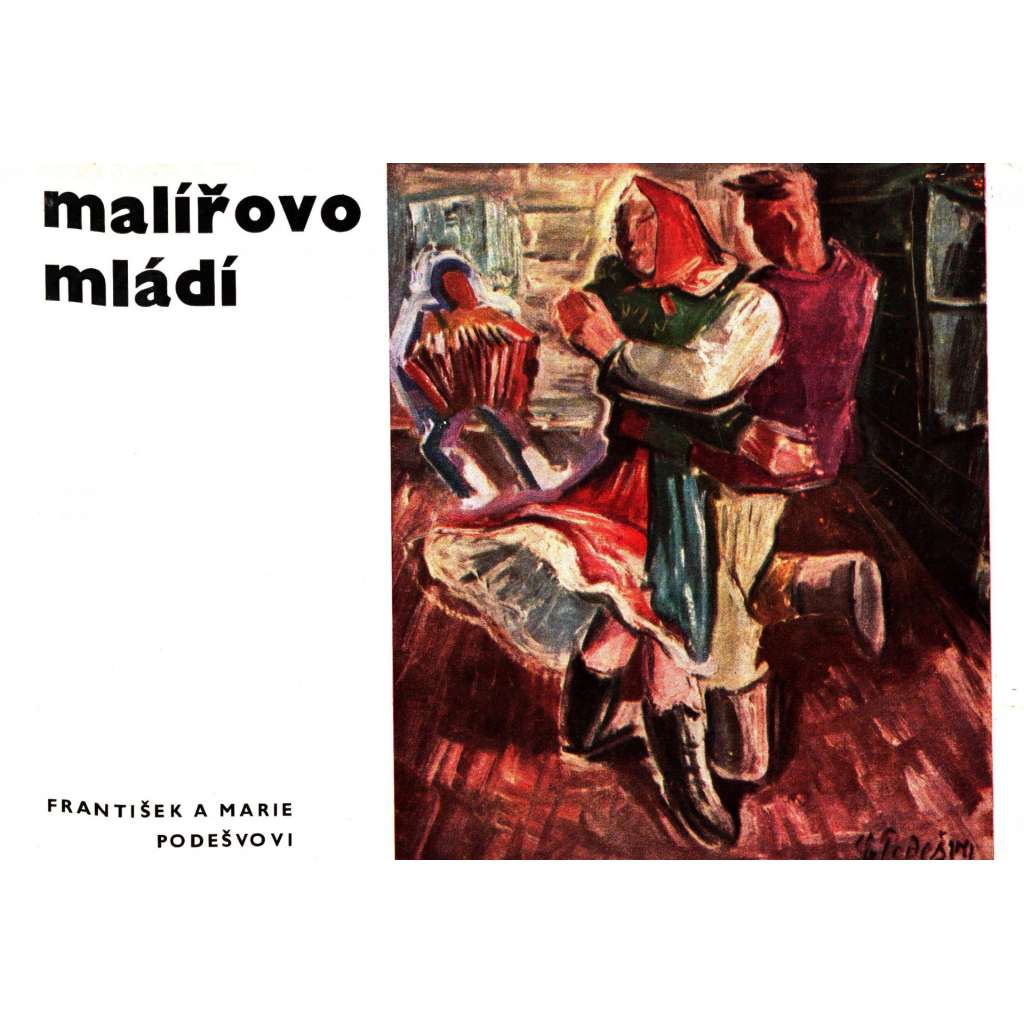 Malířovo mládí (malířství, biografie, Beskydy, Soláň; podpis František Podešva a Marie Podešvová; fotografie Eva Fuková, Zdeněk Voženílek)