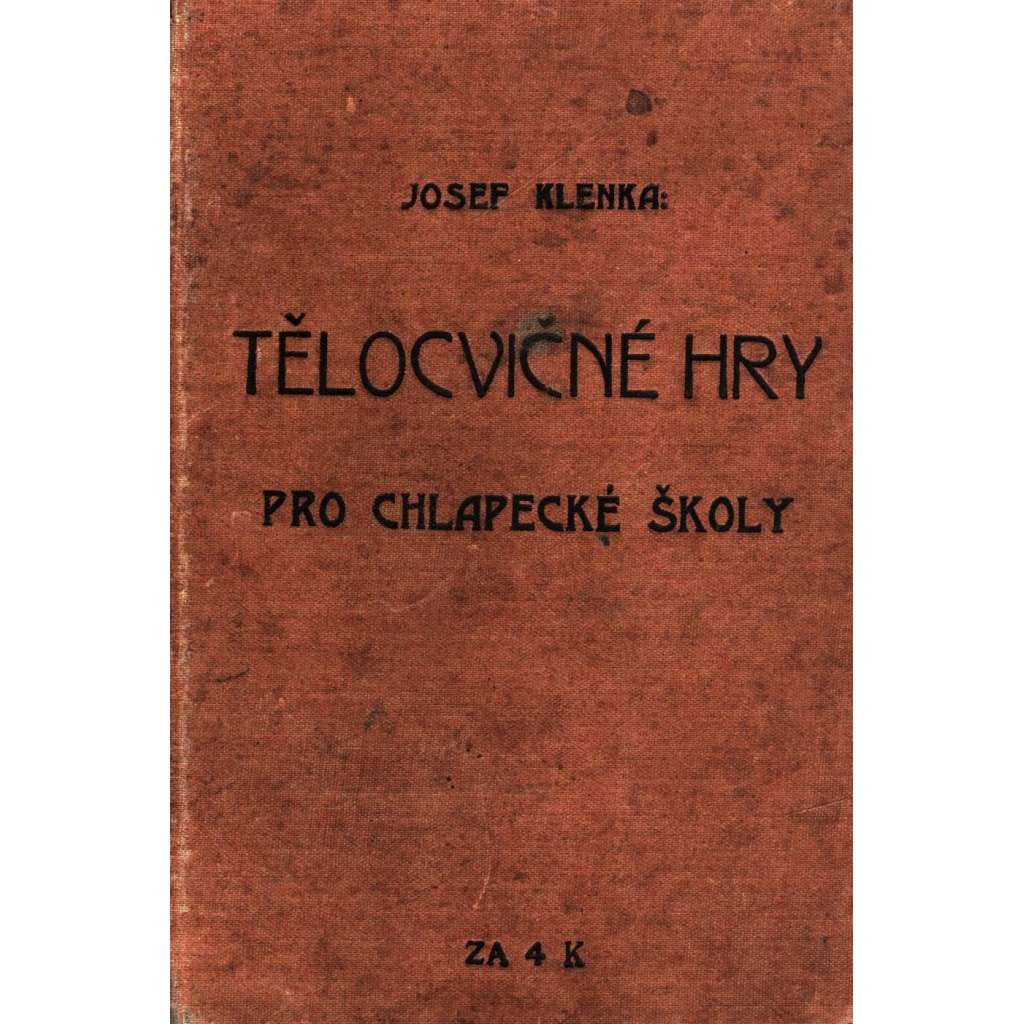 Tělocvičné hry pro chlapecké školy (škola, tělocvik, Rakousko-Uhersko, mj. Hry během, Hry velkým míčem házeným, Hry velkým míčem kopaným)