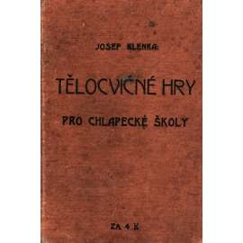 Tělocvičné hry pro chlapecké školy (škola, tělocvik, Rakousko-Uhersko, mj. Hry během, Hry velkým míčem házeným, Hry velkým míčem kopaným)