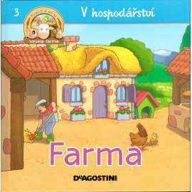 Farma. V hospodářství 3 (farmářství, chov zvířat, zemědělství, dětská literatura)