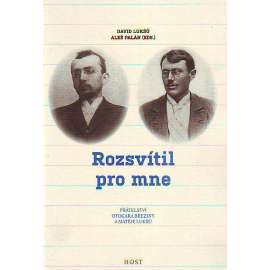 Rozsvítil pro mne. přátelství Otakara Březiny a Matěje Lukšů (Otokar Březina, biografie, vzpomínky, deníky, mj. Telč, Stará Říše, Krasonice, Chlumec u Dačic, Jaroměřice, Dílo smrti)