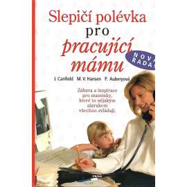 Slepičí polévka pro pracující mámu (mateřství, psychologie)