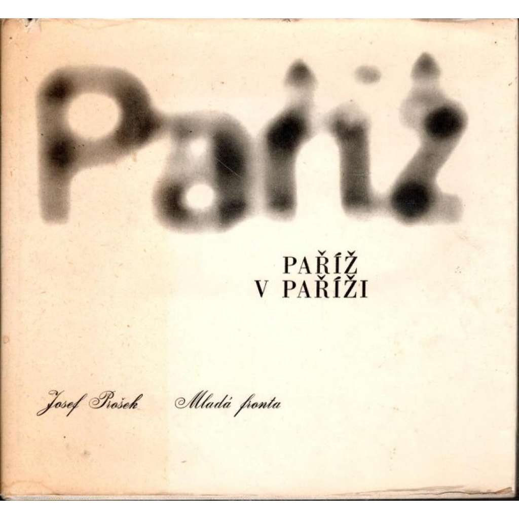 Paříž v Paříži (fotografie Josef Prošek) - Fotografická řada, sv. 3.
