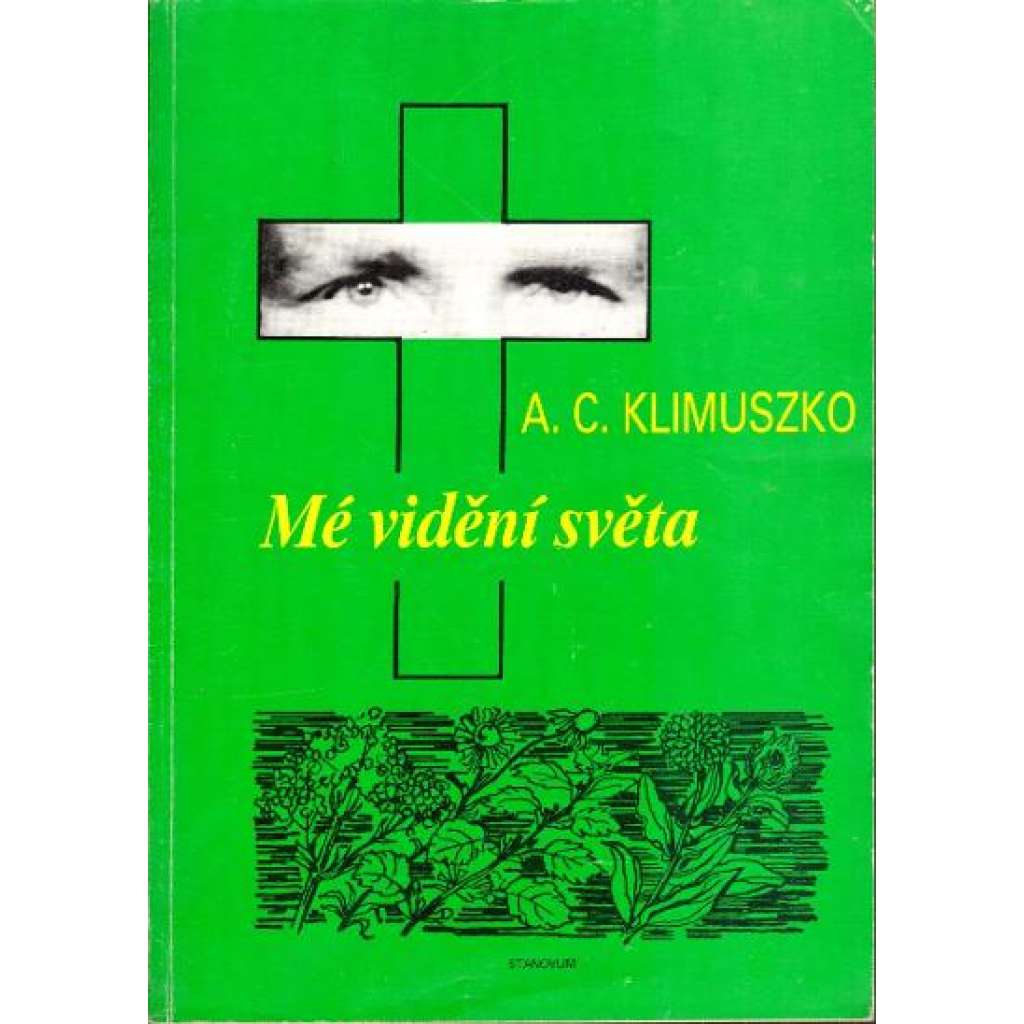 Mé vidění světa. Parapsychologie v mém životě (psychologie, alternativní medicína, léčivé rostliny)