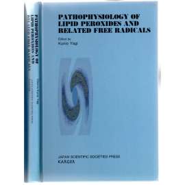 Pathophysiology of Lipid Peroxides and Related Free Radicals [lipidové peroxidy a volné radikály]