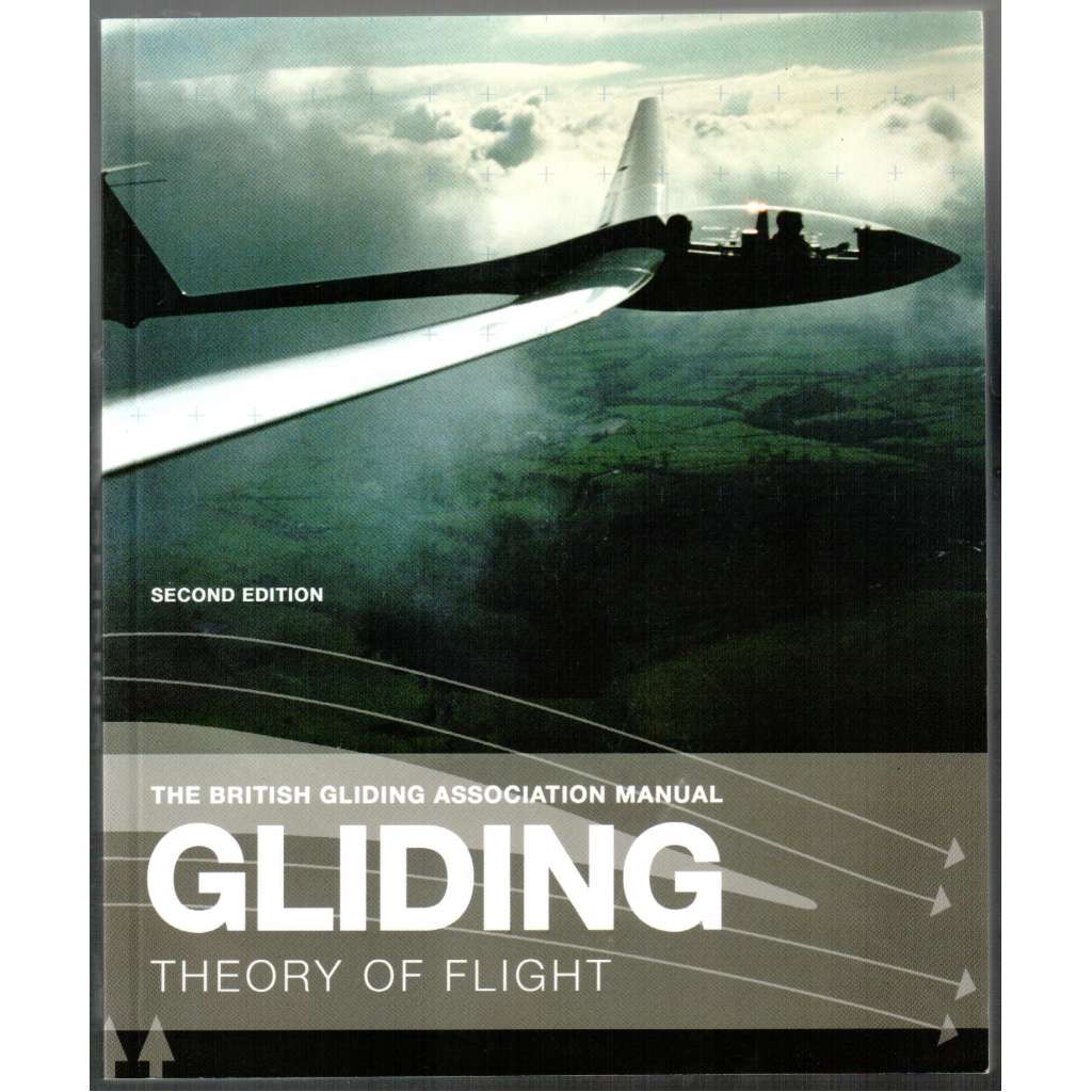 The British Gliding Association Manual. Gliding. Theory of Flight [bezmotorové létání]
