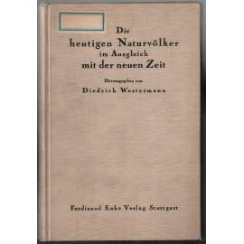 Die heutigen Naturvölker im Ausgleich mit der neuen Zeit  [přírodní národy]