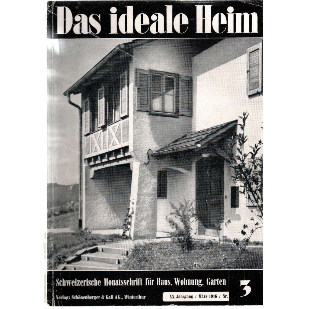Das ideale Heim: Schweizerische Monatsschrift für Haus, Wohnung, Garten. Heft Nr. 3, März 1946 (XX. Jahrgang)