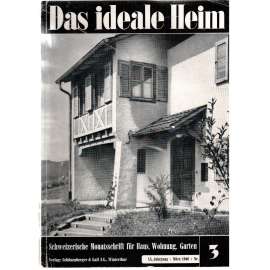 Das ideale Heim: Schweizerische Monatsschrift für Haus, Wohnung, Garten. Heft Nr. 3, März 1946 (XX. Jahrgang)