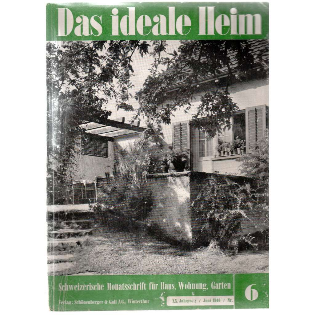 Das ideale Heim: Schweizerische Monatsschrift für Haus, Wohnung, Garten. Heft Nr. 6, Juni 1946 (XX. Jahrgang)
