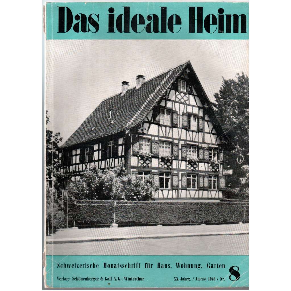 Das ideale Heim: Schweizerische Monatsschrift für Haus, Wohnung, Garten. Heft Nr. 8, August 1946 (XX. Jahrgang)