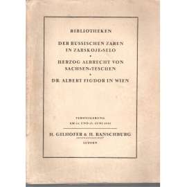 Bibliotheken der Russischen Zaren in Zarskoje-Selo. Herzog Albrecht von Sachsen-Teschen. Dr.Albert Figdorn in Wien.