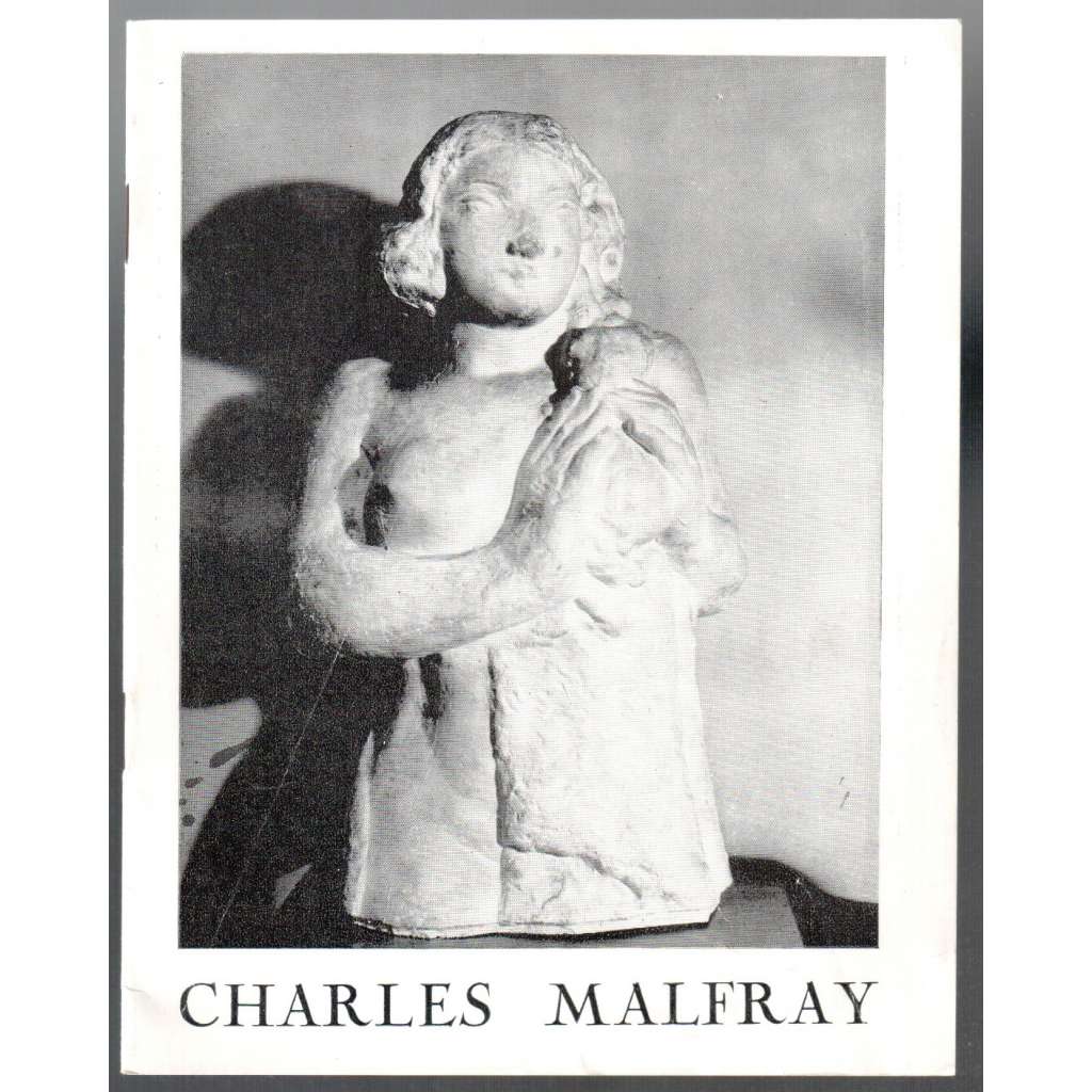 Hommage à Charles Malfray. 1887 - 1940. Sculpteur Orléanais [katalog z výstavy]