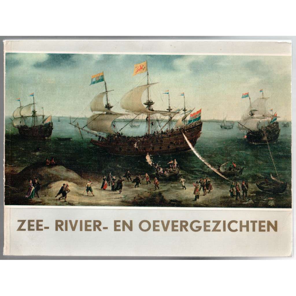 Zee- Rivier- en Oevergezichten. Nederlandse schilderijen uit de zeventiende eeuw [katalog holandského malířství]