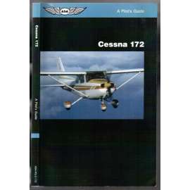 Cessna 172: A Pilot´s Guide [letadlo, průvodce pro pilota]