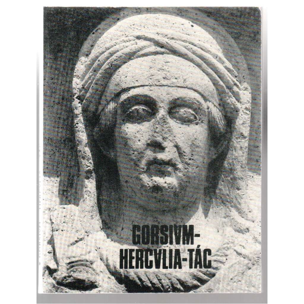 Gorsium - Herculia-Tác [průvodce -  římská města na území dnešního Maďarska]