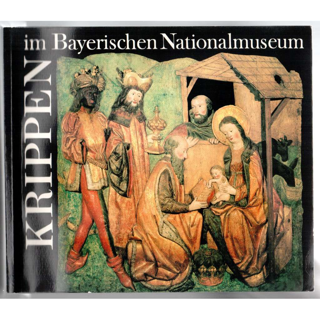 Krippen im Bayerischen Nationalmuseum [umění, lidové tradice, betlémy]