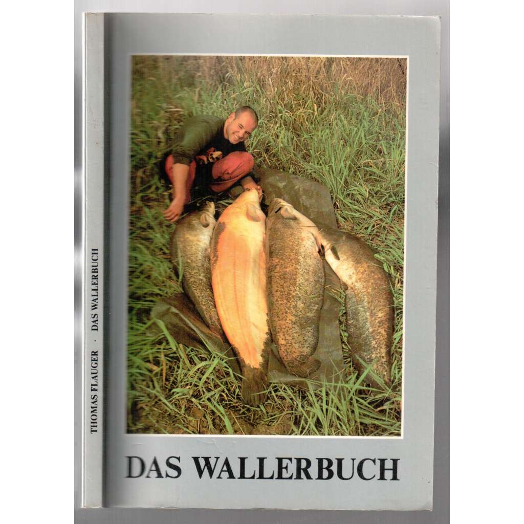 Das Wallerbuch [ryby, rybaření]
