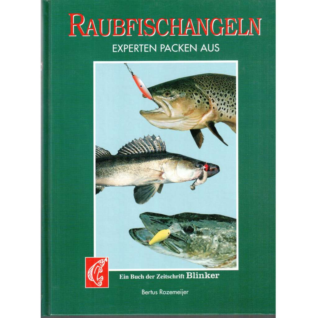 Raubfischangeln. Experten packen aus. Ein Buch der Zeitschrift Blinker [ryby, rybaření]