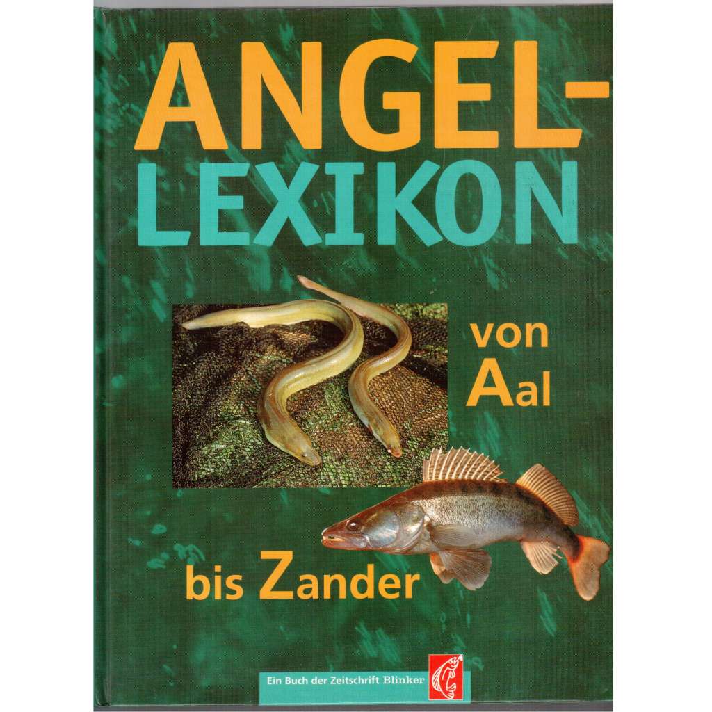 Angel-Lexikon. Von Aal bis Zander. Ein Buch der Zeitschrift Blinker [ryby, rybaření]