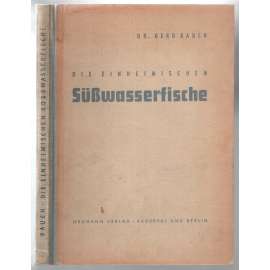 Die Einheimischen Süßwasserfische. 3. Auflage [ryby, rybaření, 3. vyd.]