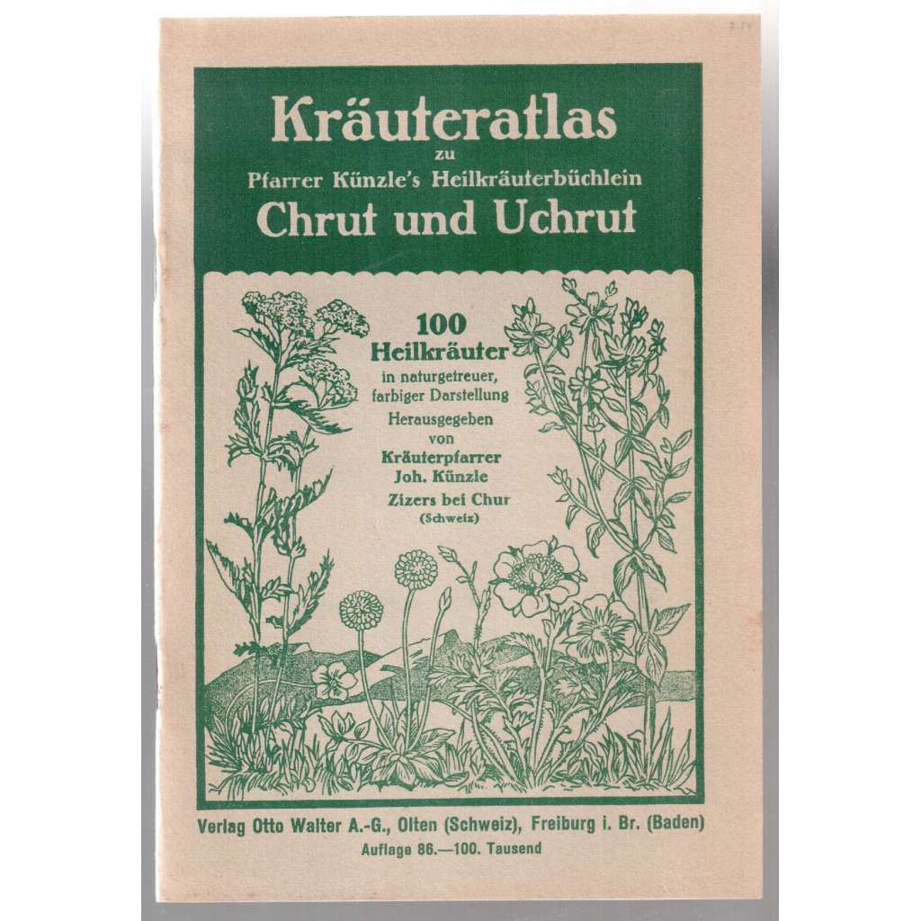 Kräuteratlas zu Pfarrer Künzle´s Heilkräuterbüchlein Chrut und Uchrut [botanika, léčivé rostliny]