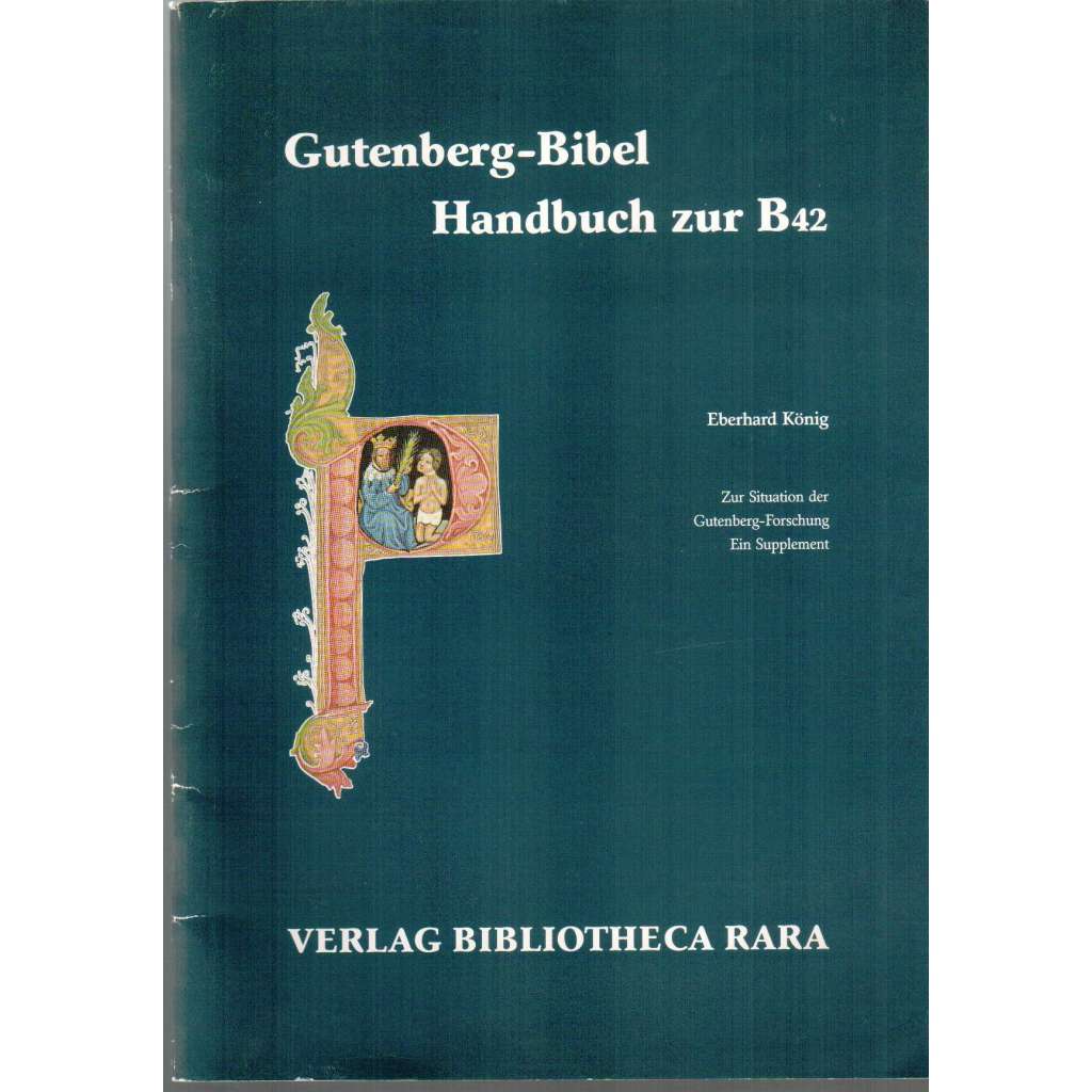 Gutenberg-Bibel. Handbuch zur B42. Zur Situation der gutenberg-Forschung. Ein Supplement [Bible]
