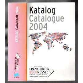 Katalog. Catalogue 2004. Frankfurter Buchmesse [katalog knižního veletrhu]