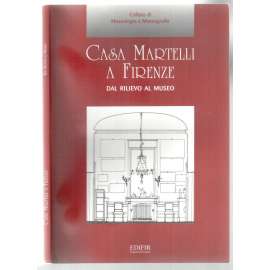 Casa Martelli a Firenze dal rilievo al museo [Florencie, muzeum]