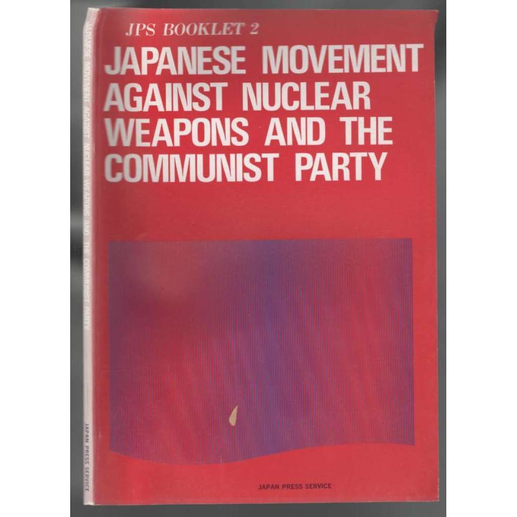 Japanese Movement against Nuclear Weapons and the Communist Party [proti jaderné válce]