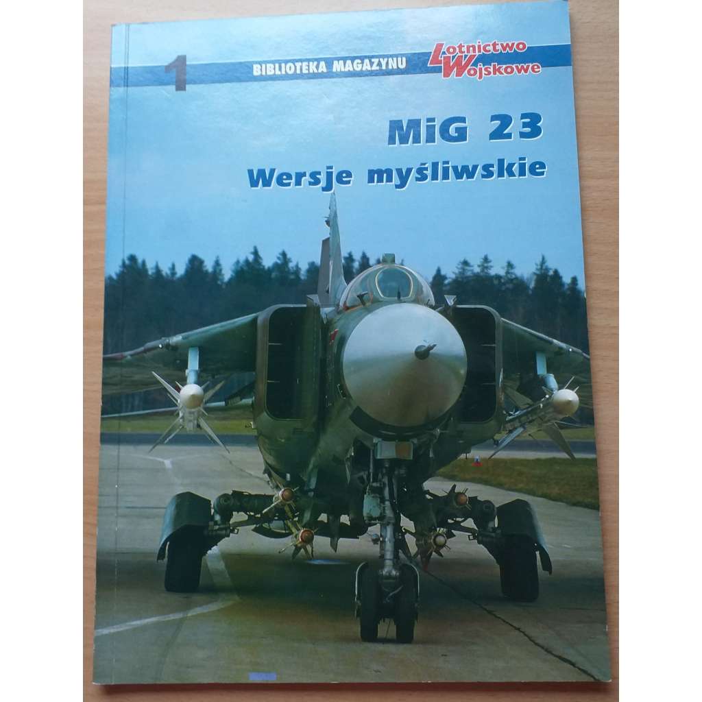 MiG 23. Wersje mysliwskie [Biblioteka magazynu Lotnictwo wojskowe] [letectví]