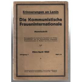 Erinnerungen an Lenin. Die Kommunistische Fraueninternationale; Jhrg. 5, März/April 1925, Heft 3/4 [Komunist. internacionála žen]