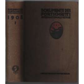 Dokumente des Fortschritts. Internationale Revue; 1. Jahr, I. 1908, 1.-6. Heft [měsíčník]
