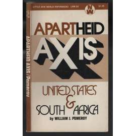 Apartheid Axis. The United states & South Africa [Jižní Afrika]