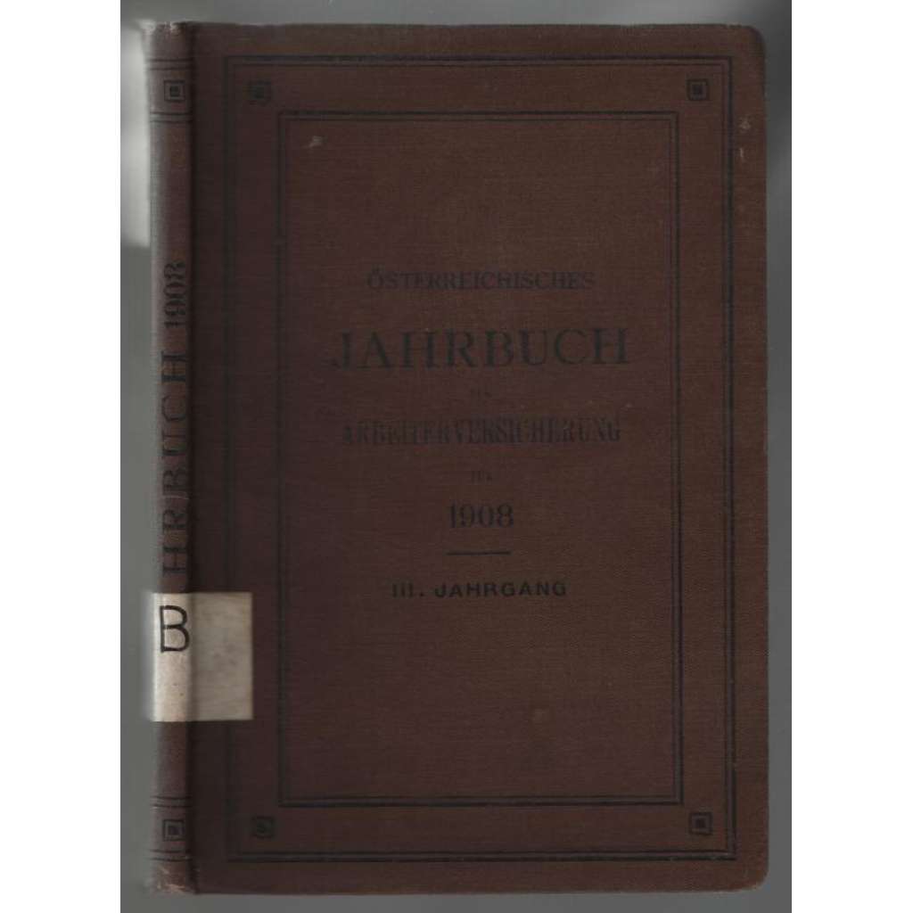 Österreichisches Jahrbuch der Arbeiterversicherung für 1908; III. Jahrgang [sociální pojištění]
