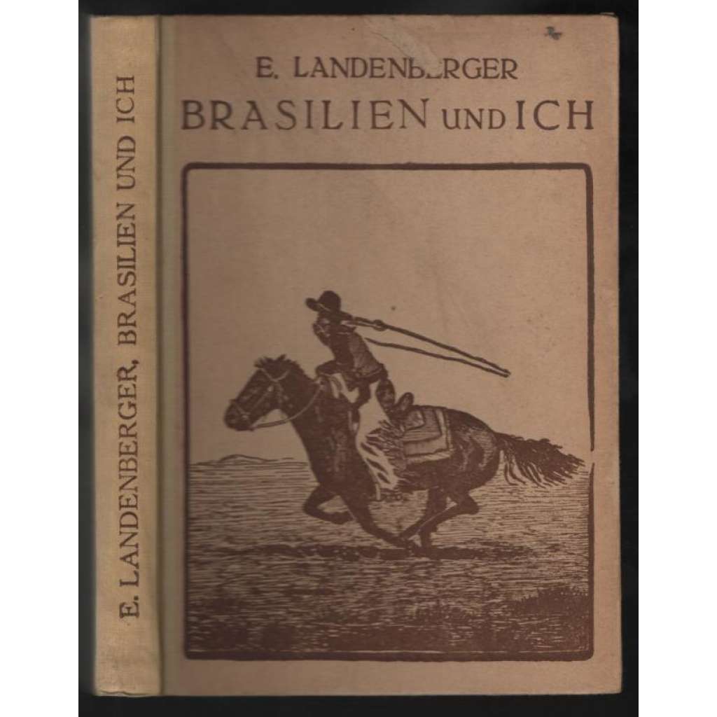 Brasilien und Ich. Reisen und Abenteuer in Brasilien und Paraguay [cestopis, Brazílie a Paraguay]