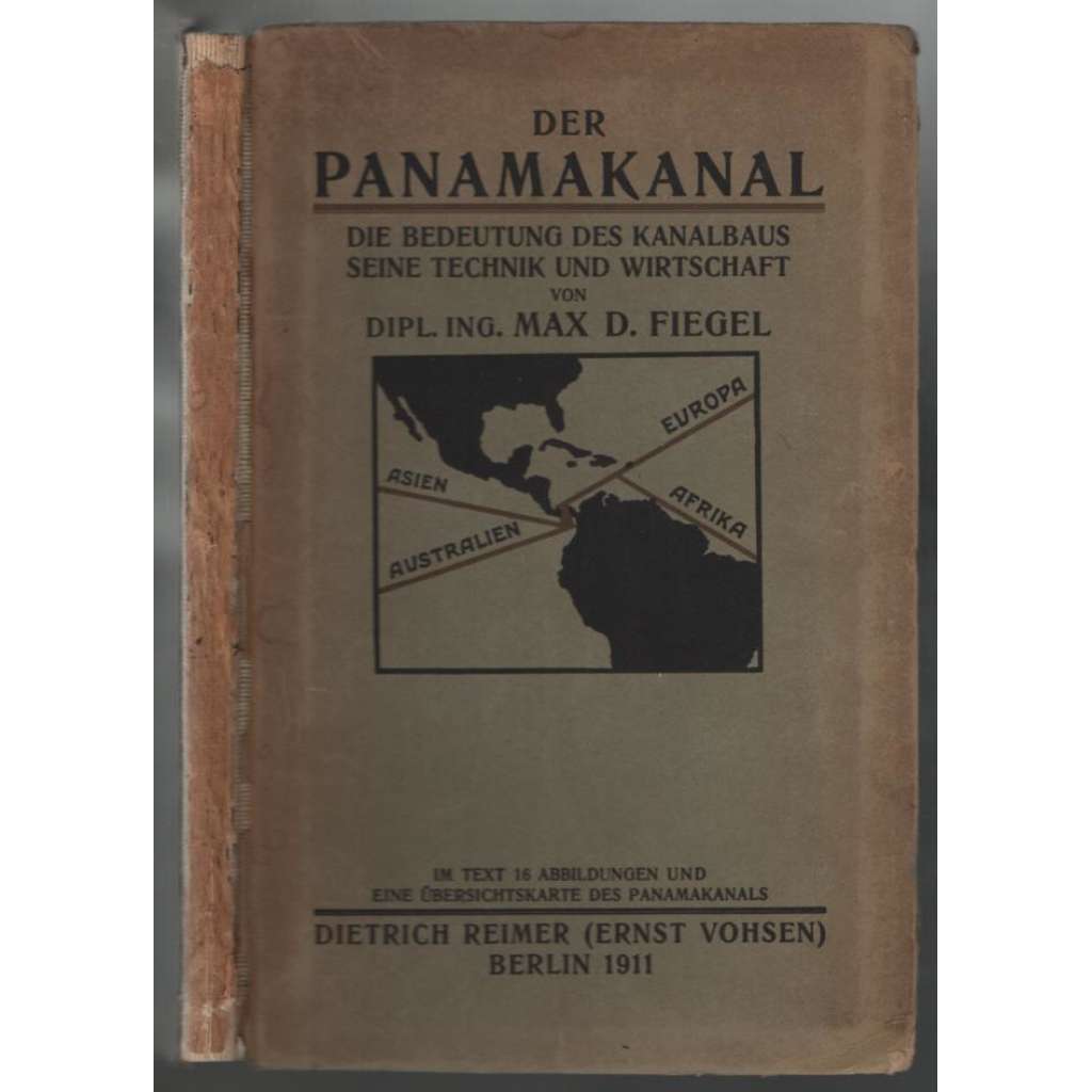 Der Panamakanal. Die Bedeutung des Kanalbaus, seine Technik und Wirtschaft [Panamský průplav]