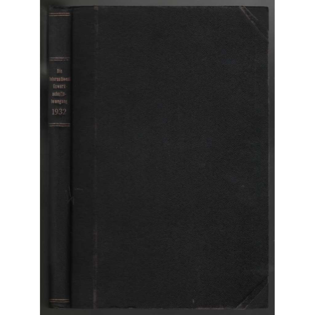Die Internationale Gewerkschaftsbewegung; Zwölfter Jahrgang 1932, Nummer 1-12 [mezinárodní odbory]