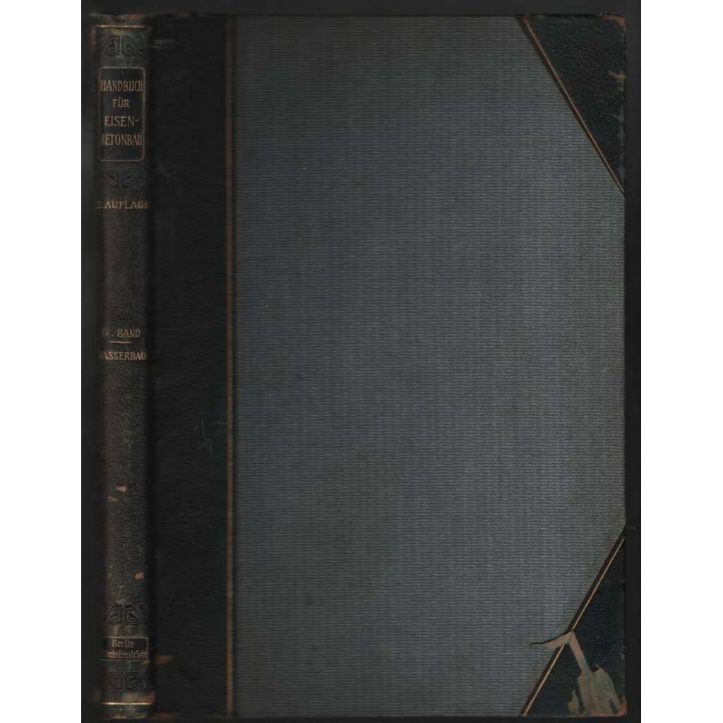 Handbuch für Eisenbetonbau in zwölf Bänden. Vierter Band - Wasserbau [stavebnictví]